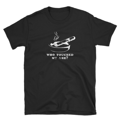 Northwoods Humidors Who Touched My Ash? Short Sleeve T-Shirt