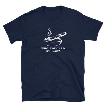Northwoods Humidors Who Touched My Ash? Short Sleeve T-Shirt